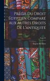 Précis du droit égyptien comparé aux autres droits de l'antiquité; Tome 01