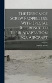 The Design of Screw Propellers, With Special Reference to Their Adaptation for Aircraft