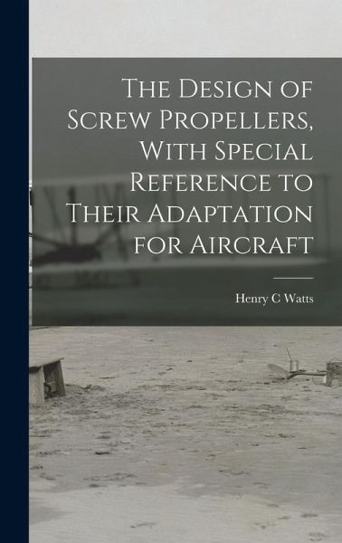 The Design of Screw Propellers, With Special Reference to Their Adaptation for Aircraft The Design of Screw Propellers, With Special Reference to Their Adaptation for Aircraft