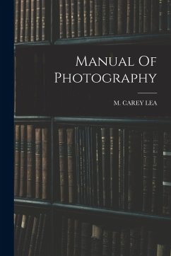 Manual Of Photography - Lea, M. Carey