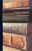 Fair Value: The Meaning And Application Of The Term &quote;fair Valuation&quote; As Used By Utility Commissioners