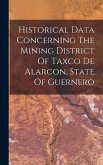 Historical Data Concerning The Mining District Of Taxco De Alarcon, State Of Guernero