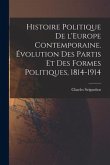 Histoire politique de l'Europe contemporaine. Évolution des partis et des formes politiques, 1814-1914