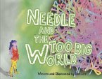 Needle and the Too Big World