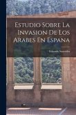 Estudio Sobre La Invasion De Los Arabes En Espana