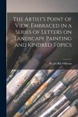 The Artist's Point of View, Embraced in a Series of Letters on Landscape Painting and Kindred Topics