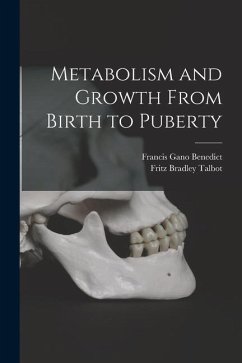 Metabolism and Growth From Birth to Puberty - Benedict, Francis Gano; Talbot, Fritz Bradley