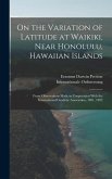 On the Variation of Latitude at Waikiki, Near Honolulu, Hawaiian Islands