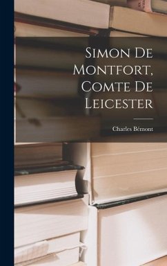 Simon De Montfort, Comte De Leicester - Bémont, Charles