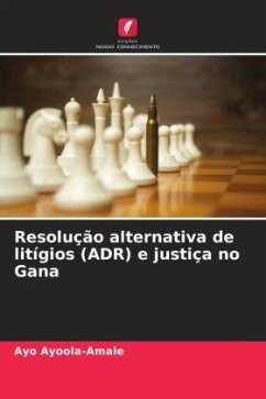 Resolução alternativa de litígios (ADR) e justiça no Gana - Ayoola-Amale, Ayo