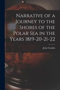 Narrative of a Journey to the Shores of the Polar Sea in the Years 1819-20-21-22 - Franklin, John