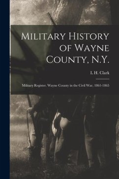 Cover Military History of Wayne County, N.Y.: Military Register. Wayne County in the Civil War, 1861-1865