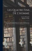 Les Quatre Fins De L'homme: Avec Des Réflexions Capables De Toucher Les Pécheurs Les Plus Endurcis, Et De Les Ramener Dans La Voie Du Salut ......