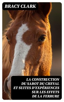 Cover La construction du sabot du cheval et suites d'expériences sur les effets de la ferrure (eBook, ePUB)