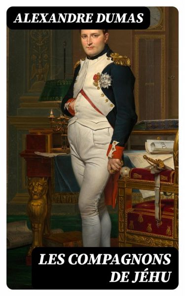 Les compagnons de Jéhu (eBook, ePUB) Les compagnons de Jéhu (eBook, ePUB)