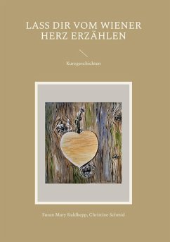 Lass dir vom Wiener Herz erzählen (eBook, ePUB) - Kuldkepp, Susan Mary; Schmid, Christine