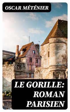 Le gorille: roman parisien (eBook, ePUB) - Méténier, Oscar