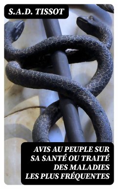 Avis au peuple sur sa santé ou traité des maladies les plus fréquentes (eBook, ePUB) - Tissot, S.A.D.