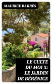 Le culte du moi 3: Le jardin de Bérénice (eBook, ePUB)