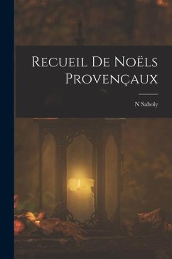 Recueil De Noëls Provençaux - Saboly, N.