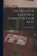The Fruits of Culture a Comedy in Four... - Bild 1