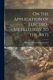 On the Application of Electro-Metallurgy to the Arts On the Application of Electro-Metallurgy to the Arts