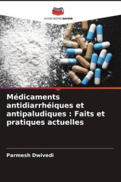 Médicaments antidiarrhéiques et antipaludiques : Faits et pratiques actuelles - Dwivedi, Parmesh