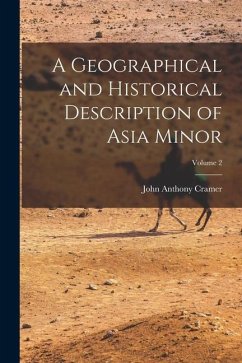 A Geographical and Historical Description of Asia Minor; Volume 2 - Cramer, John Anthony