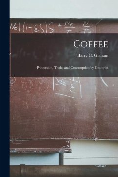 Coffee: Production, Trade, and Consumption by Countries - Graham, Harry C.