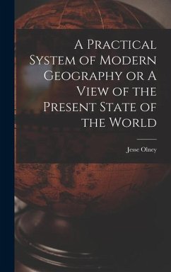 A Practical System of Modern Geography or A View of the Present State of the World - Olney, Jesse