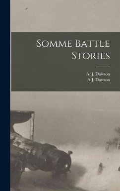 Somme Battle Stories - Dawson, A. J.