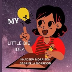 My Little Big Idea - Morrison, Gabriella; Morrison, Khadeem