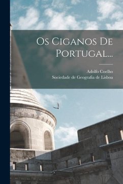 Os Ciganos De Portugal... - Coelho, Adolfo