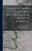 Gran Colombia Y España (1819-1822) Notas De R. Blanco-fombona