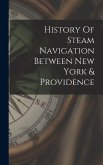 History Of Steam Navigation Between New York & Providence History Of Steam Navigation Between New York & Providence