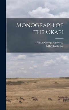 Monograph of the Okapi - Ridewood, William George; Lankester, E. Ray