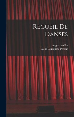 Recueil De Danses - Pécour, Louis-Guillaume; Feuillet, Auger