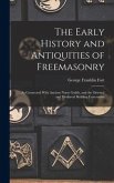 The Early History and Antiquities of Freemasonry: As Connected With Ancient Norse Guilds, and the Oriental and Mediæval Building Fraternities