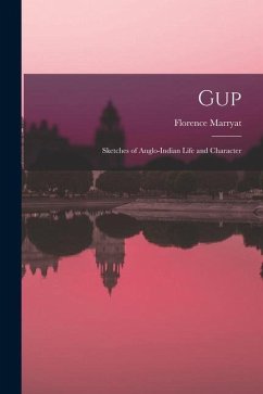 Gup: Sketches of Anglo-Indian Life and Character - Marryat, Florence