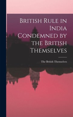 Cover British Rule in India Condemned by the British Themselves