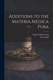 Additions to the Materia Medica Pura