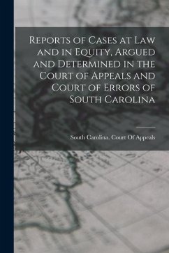 Reports of Cases at Law and in Equity, Argued and Determined in the Court of Appeals and Court of Errors of South Carolina