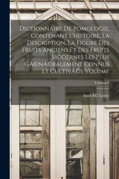 Cover Dictionnaire de pomologie, contenant l'histoire, la description, la figure des fruits anciens et des fruits modernes les plus gÃ(c)nÃ(c)ralement connu