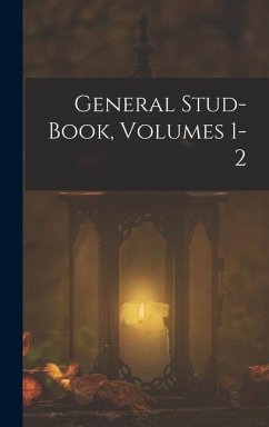 General Stud-Book, Volumes 1-2 - Anonymous