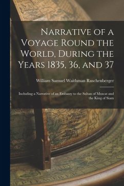 Cover Narrative of a Voyage Round the World, During the Years 1835, 36, and 37: Including a Narrative of an Embassy to the Sultan of Muscat and the King of