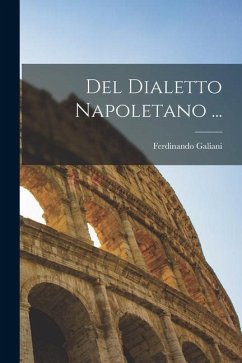 Del Dialetto Napoletano ... - Galiani, Ferdinando