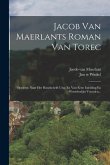 Jacob Van Maerlants Roman Van Torec: Opnieuw Naar Het Handschrift Uitg. En Van Eene Inleiding En Woordenlijst Voorzien...