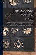 The Masonic Manual: Or, Lectures On... - Bild 1