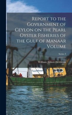 Cover Report to the Government of Ceylon on the Pearl Oyster Fisheries of the Gulf of Manaar Volume; Series 3