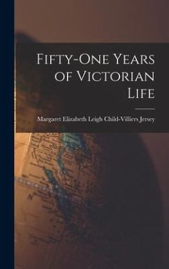 Fifty-one Years of Victorian Life - Jersey, Margaret Elizabeth Leigh Chil